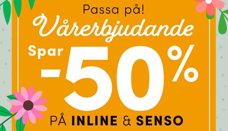 Vårerbjudande - spar 50% på Inline & Senso